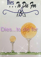Load image into Gallery viewer, Dies ... to die for LLC metal cutting die - Golf ball and Tee