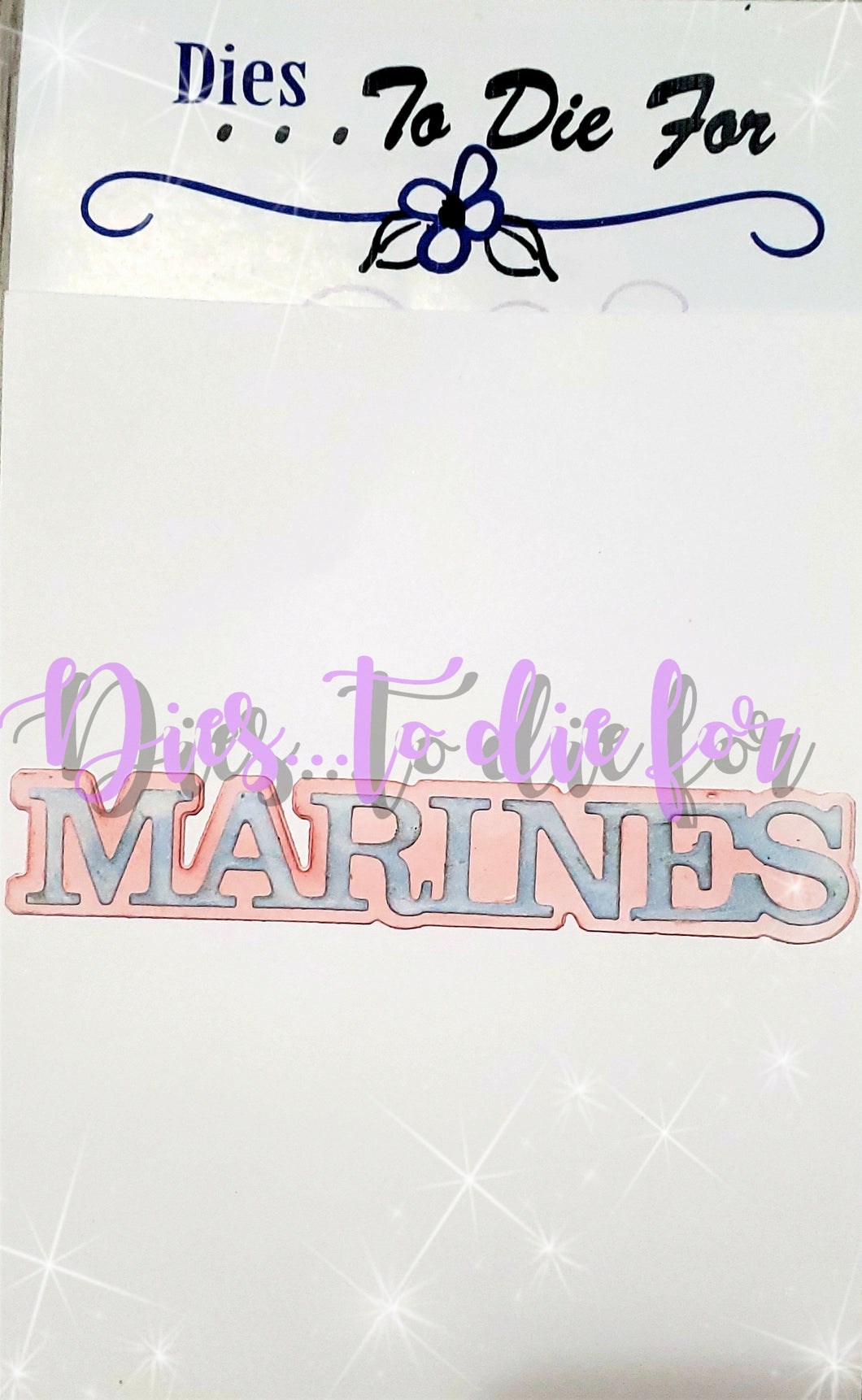 Dies ... to die for LLC  metal cutting die -  Marines word with shadow