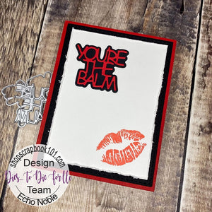 Dies ... to die for metal cutting die - You're the Balm - with Lip balm