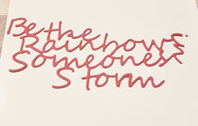 Load image into Gallery viewer, Dies ... to die for metal cutting die - Be the rainbow in someones storm word