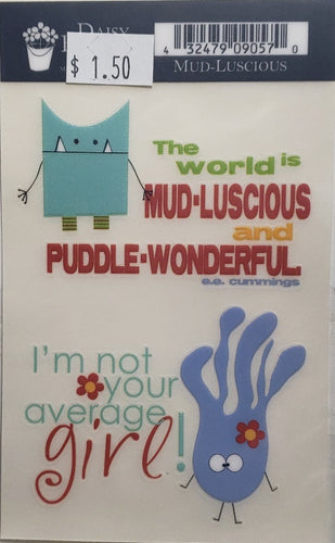 Daisy Bucket - quote sticker rub on - mud-luscious