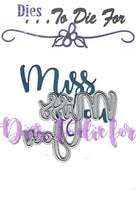 Load image into Gallery viewer, Dies ... to die for metal cutting die - Miss You word