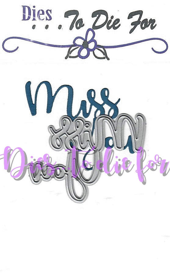 Dies ... to die for metal cutting die - Miss You word