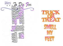 Load image into Gallery viewer, Dies ... to die for metal cutting die - Trick or treat smell my Feet word