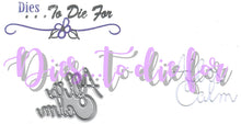 Load image into Gallery viewer, Dies ... to die for metal cutting die - All is calm word