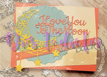 Load image into Gallery viewer, Dies ... to die for metal cutting die - I love you to the moon and Back