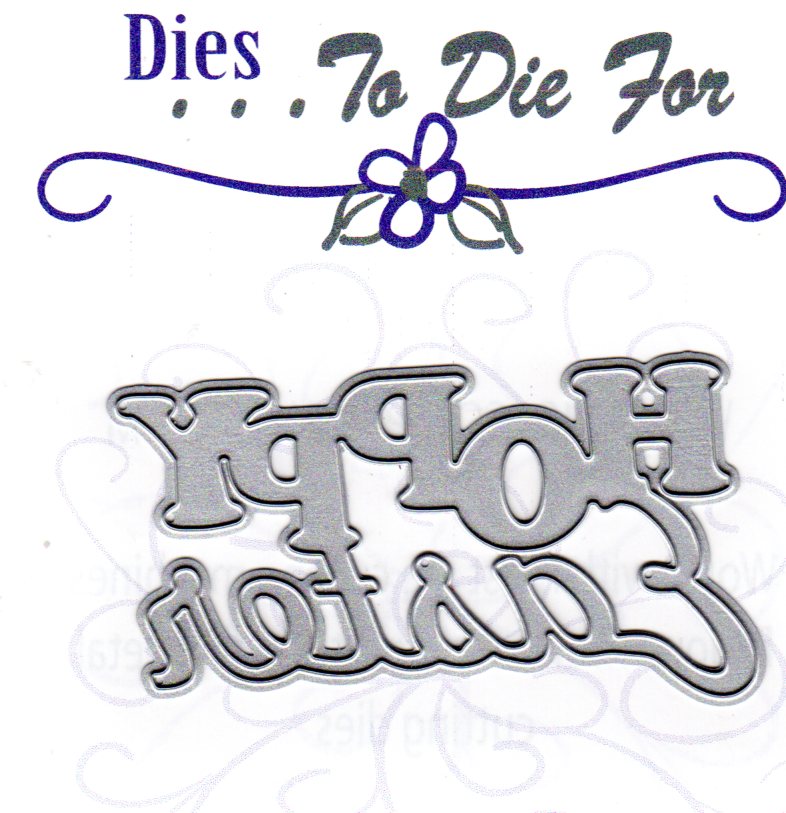 Dies ... to die for metal cutting die - Hoppy Easter word title