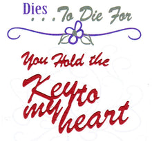 Load image into Gallery viewer, Dies ... to die for metal cutting die - You hold the Key to my heart