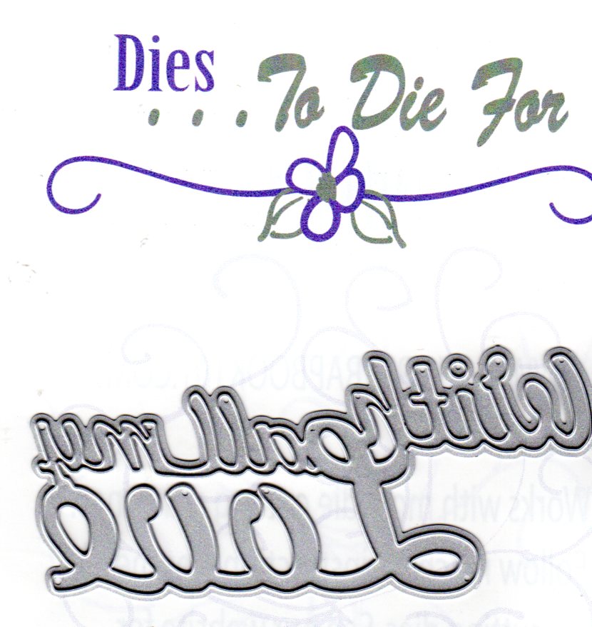 Dies ... to die for metal cutting die - With all my love title