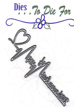 Load image into Gallery viewer, Dies ... to die for metal cutting die - With Every Beat of My heart title