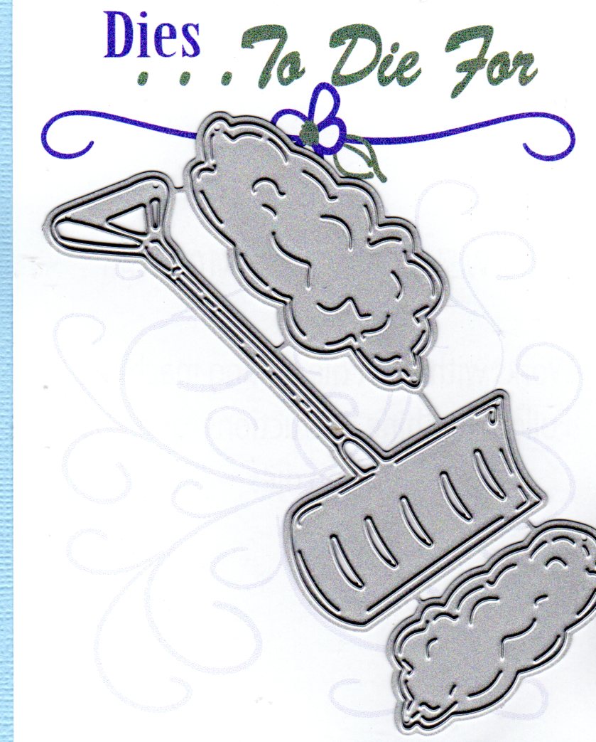 Dies ... to die for metal cutting die - Snow shovel and snow mounds