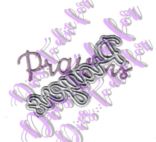 Dies ... to die for metal cutting die - Prayers