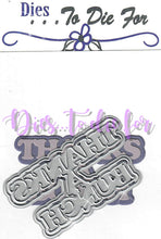 Load image into Gallery viewer, Dies ... to die for metal cutting die -  Thanks a bunch word with shadow Die set