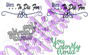 Dies ... to die for metal cutting die - You color my world title